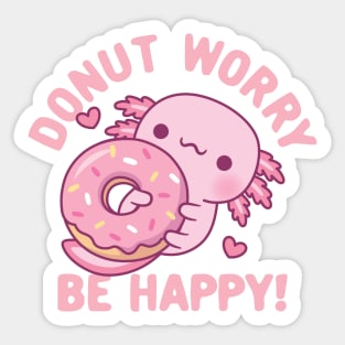 Cute Axolotl Donut Worry Be Happy Funny Sticker